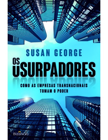 Os Usurpadores Como As Empresas Transnacionais Tomam o Poder