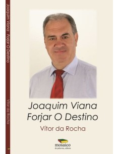 JOAQUIM VIANA FORJAR O DESTINO