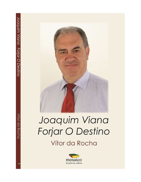 JOAQUIM VIANA FORJAR O DESTINO
