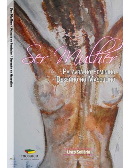SER MULHER PALAVRA NO FEMININO PINTURA NO MASCULINO LIVRO SOLIDARIO