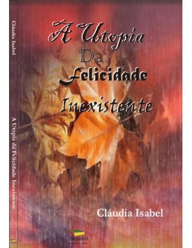 A UTOPIA DA FELICIDADE INEXISTENTE
