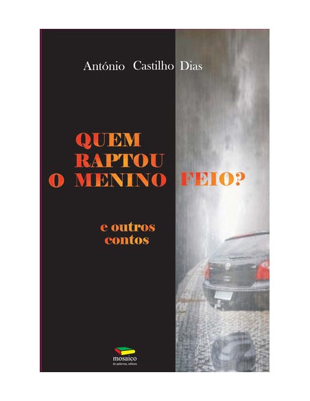 QUEM RAPTOU O MENINO FEIO E OUTROS CONTOS