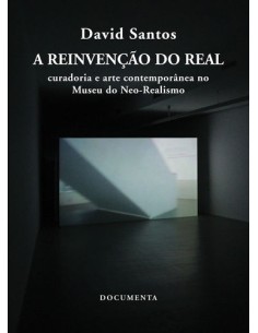 A REINVENCAO DO REAL CURADORIA E ARTE CONTEMPORANEA NO MUSEU DO NEO REALISMO