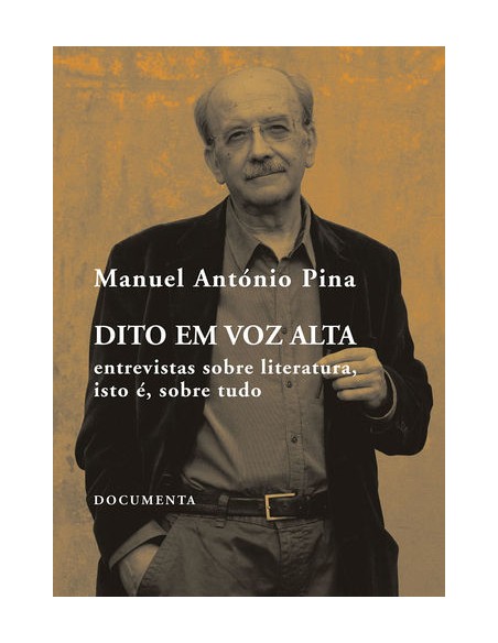 DITO EM VOZ ALTA ENTREVISTAS SOBRE LITERATURA ISTO E SOBRE TUDO