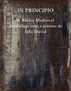 IN PRINCIPIO A BIBLIA MEDIEVAL EM DIALOGO COM A PINTURA DE ILDA DAVID