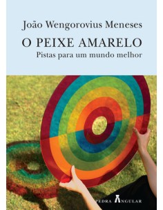 O PEIXE AMARELO PISTAS PARA UM MUNDO MELHOR