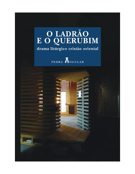 O LADRAO E O QUERUBIM DRAMA LITURGICO CRISTAO ORIENTAL
