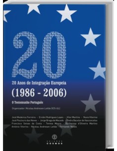 20 Anos de Integracao Europeia 1986 2006 O Testemunho Portugues