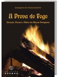 A Prova de Fogo Iniciacao Percurso e Pratica dos Macons Portugueses