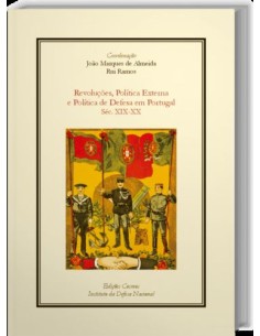 Revolucoes Politica Externa e Politica de Defesa em Portugal Sec XIX XX