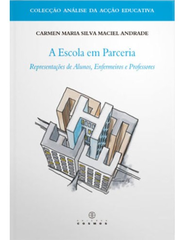 A Escola em Parceria Representacoes de Alunos Enfermeiros e Professores