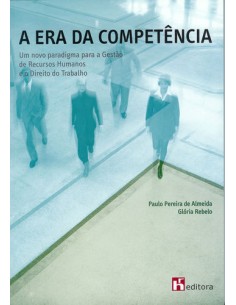 A Era da Competencia Um novo paradigma para a Gestao de Recursos Humanos e o Direito do Trabalhador