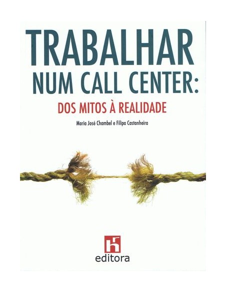 Trabalhar num Call Center Dos Mitos a Realidade