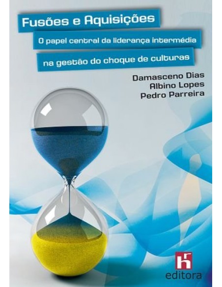 Fusoes e Aquisicoes O Papel Central da Lideranca Intermedia na Gestao do Choque de Culturas