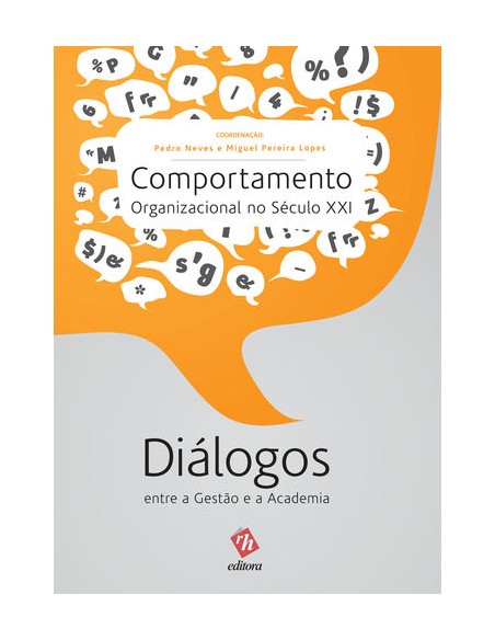 Comportamento Organizacional no Seculo XXI Dialogos entre a Gestao e a Academia