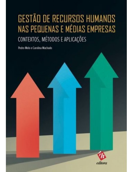 Gestao de Recursos Humanos nas Pequenas e Medias Empresas Contextos Metodos e Aplicacoes