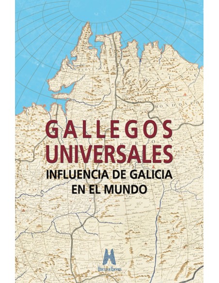 Gallegos universales influencia de Galicia en el mundo