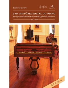 Uma Historia Social do Piano Emergencia e Declinio do Piano na Vida Quotidiana Madeirense