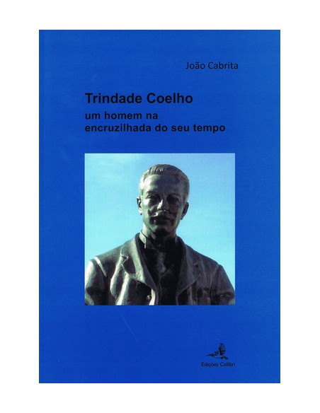 Trindade Coelho Um homem na encruzilhada do seu tempo