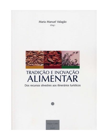 Tradicao e Inovacao Alimentar Dos recursos silvestres aos itinerarios tursticos