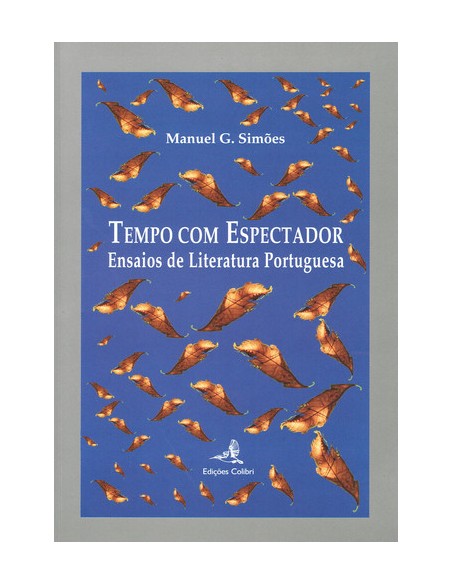 Tempo com Espectador Ensaios de Literatura Portuguesa