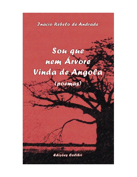 Sou que nem Arvore Vinda de Angola Poemas