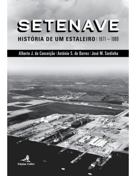 Setenave Historia de um Estaleiro 1971 1989