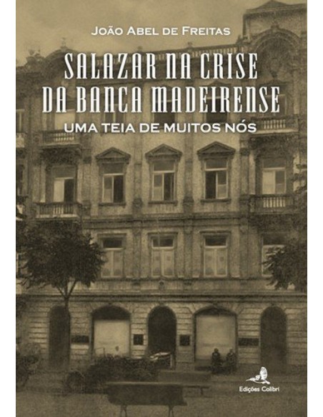 Salazar na Crise da Banca Madeirense Uma Teia de Muitos Nos