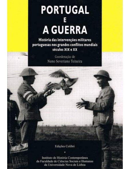 Portugal e a Guerra Historia das Intervencoes Portuguesas nos Grandes Conflitos Mundiais secs XI