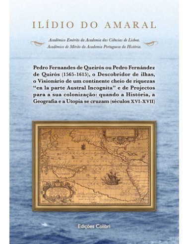 Pedro Fernandes de Queiros ou Pedro Fernandez de Quiros 1565 1615 o Descobridor de ilhas o Visio