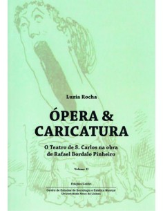 Opera ampCaricatura Vol II O Teatro de S Carlos na Obra de Rafael Bordalo Pinheiro