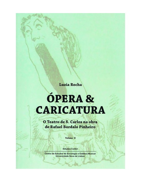 Opera ampCaricatura Vol II O Teatro de S Carlos na Obra de Rafael Bordalo Pinheiro