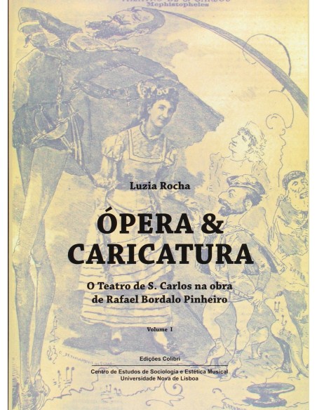 Opera ampCaricatura Vol I O Teatro de S Carlos na Obra de Rafael Bordalo Pinheiro