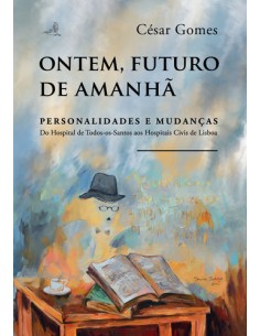 Ontem Futuro de Amanha Personalidades e Mudancas u Do Hospital de Todos os Santos aos Hospitais C