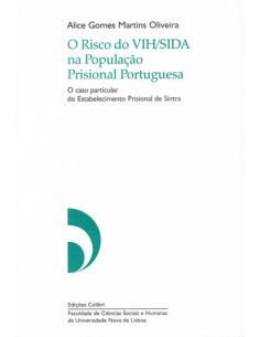 O Risco do VIH SIDA na Populacao Prisional Portuguesa O caso particular do Estabelecimento Prision