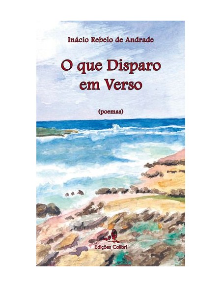O que disparo em verso O que disparo em verso poemas