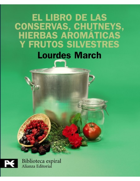 El libro de las conservas chutneys hierbas aromaticas y frutos silvestres
