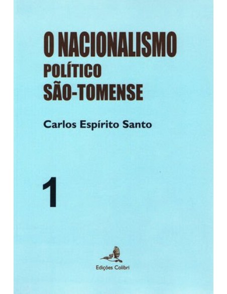 O Nacionalismo Politico Sao Tomense Volume 1