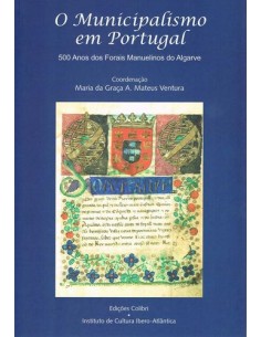 O Municipalismo em Portugal 500 Anos dos Forais Manuelinos Decimas Jornadas de Historia Ibero Ame