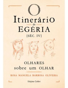O Itinerario de Egeria SEC IV Olhares sobre o Olhar
