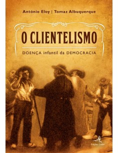 O Clientelismo Doenca Infantil da Democracia