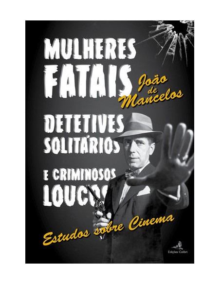 Mulheres Fatais Detetives Solitarios e Criminosos Loucos Estudos sobre Cinema