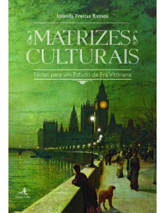 Matrizes Culturais Notas para um Estudo da Era Vitoriana