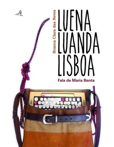 Luena Luanda Lisboa Fala de Maria Benta