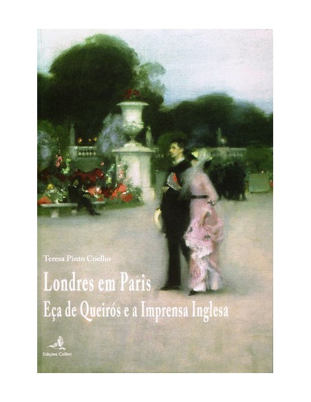 Londres em Paris Eca de Queiros e a Imprensa Inglesa
