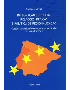 Integracao Europeia Relacoes Ibericas e Poltica de Regionalizacao Coesao diversidade e cooperac