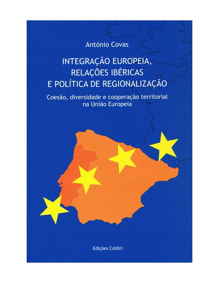 Integracao Europeia Relacoes Ibericas e Poltica de Regionalizacao Coesao diversidade e cooperac