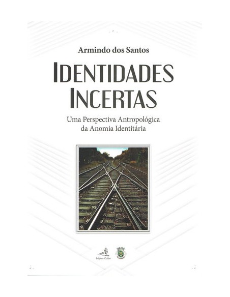 Identidades Incertas Uma perspectiva Antopologica da Anomia Indentitaria