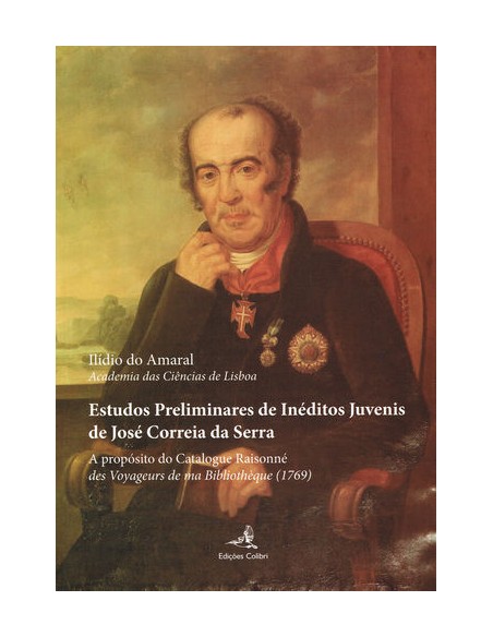 Estudos Preliminares de Ineditos Juvenis de Jose Correia Serra A proposito do Catalogue Raisonne d