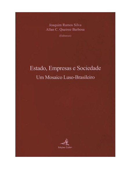 Estado Empresas e Sociedade Um Mosaico Luso Brasileiro